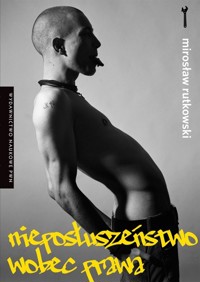 Nieposłuszeństwo wobec prawa - Mirosław Rutkowski - książka