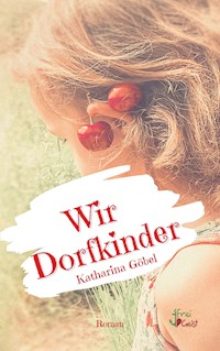 Wir Dorfkinder - Katharina Göbel - ebook
