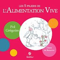 Les 5 piliers de l'alimentation vive - Diane de Brouwer - ebook