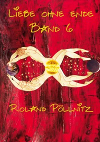 Liebe ohne Ende - Roland Pöllnitz - ebook