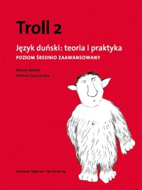 Troll 2. Język duński: teoria i praktyka. Poziom średnio zaawansowany - Helena Garczyńska, Maciej Balicki - książka