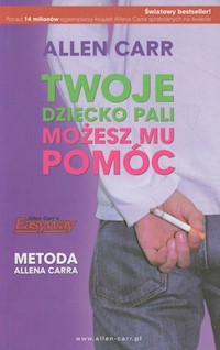 Twoje dziecko pali możesz mu pomóc - Allen Carr - książka