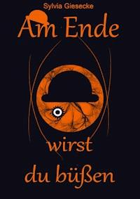 Am Ende wirst du büßen - Sylvia Giesecke - ebook