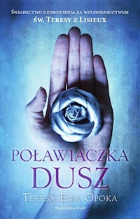 Poławiaczka dusz - Teresa Ewa Opoka - ebook