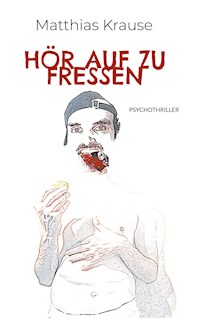 Hör auf zu fressen - Matthias Krause - ebook