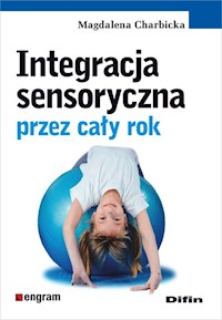 Integracja sensoryczna przez cały rok - Magdalena Charbicka - książka