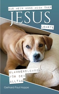 Was mein Hund mich über Jesus lehrte - Gerhard Paul Hoppe - ebook