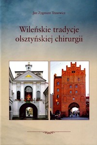 Wileńskie tradycje olsztyńskiej chirurgii - Trusewicz Jan Zygmunt - książka