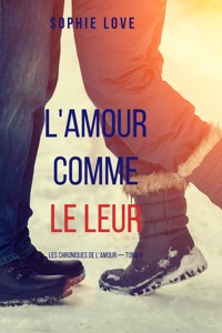 L'amour comme le leur (Les chroniques de l'amour — tome 4) - Sophie Love - ebook