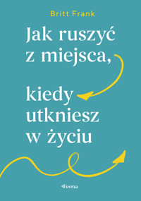 Jak ruszyć z miejsca, kiedy utkniesz w życiu - Frank Britt - ebook + książka