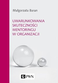 Uwarunkowania skuteczności mentoringu w organizacji - Baran Małgorzata - książka