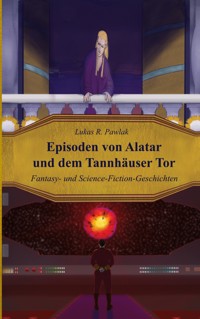 Episoden von Alatar und dem Tannhäuser Tor - Lukas Pawlak - ebook