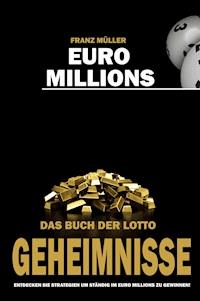 Euro Millions - Das Buch der Lotto Geheimnisse - Franz Müller - ebook