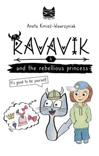 Ravavik and the rebellious princess. It’s good to be yourself - Kmieć-Wawrzyniak Aneta - ebook