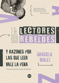 Lectores rebeldes y razones por las que leer vale la pena - Graciela Bialet - ebook