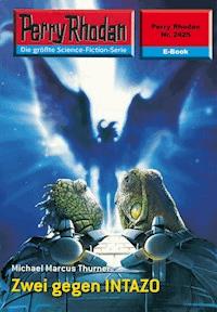 Perry Rhodan 2425: Zwei gegen INTAZO - Michael Marcus Thurner - ebook