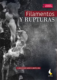Filamentos y rupturas - Carlos Eduardo García Gil - ebook