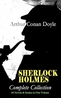 SHERLOCK HOLMES - Complete Collection: 64 Novels & Stories in One Volume - Arthur Conan Doyle - ebook
