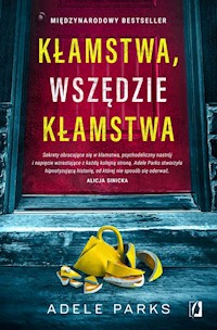 Kłamstwa, wszędzie kłamstwa - Adele Parks - ebook + książka