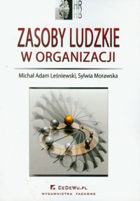Zasoby ludzkie w organizacji - Leśniewski Michał Adam, Morawska Sylwia - książka