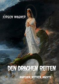 Den Drachen reiten - Jürgen Wagner - ebook