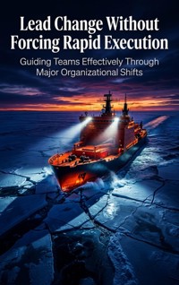 Lead Change Without Forcing Rapid Execution - James R. Hartwell - ebook