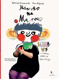 Jedno oko na Maroko. Rozmowy z osobami, które się wyróżniają - Tomasz Kwaśniewski - książka