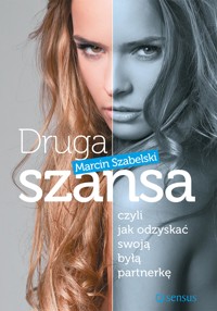 Druga szansa, czyli jak odzyskać swoją byłą partnerkę - Marcin Szabelski - audiobook + książka