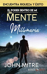 El poder dentro de mí: Una mente millonaria - John Mitre - ebook