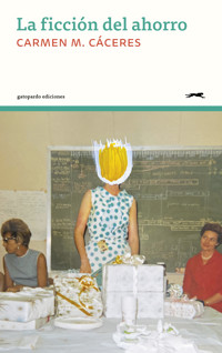La ficción del ahorro - Carmen M. Cáceres - ebook