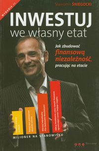 Inwestuj we własny etat - Sławomir Śniegocki - ebook + książka