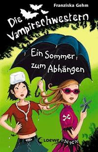 Die Vampirschwestern (Band 9) – Ein Sommer zum Abhängen - Gehm Franziska - ebook