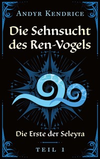 Die Sehnsucht des Ren-Vogels - Andyr Kendrice - ebook