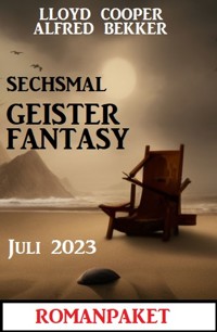 Sechsmal Geister Fantasy Juni 2023: Romanpaket - Alfred Bekker - ebook