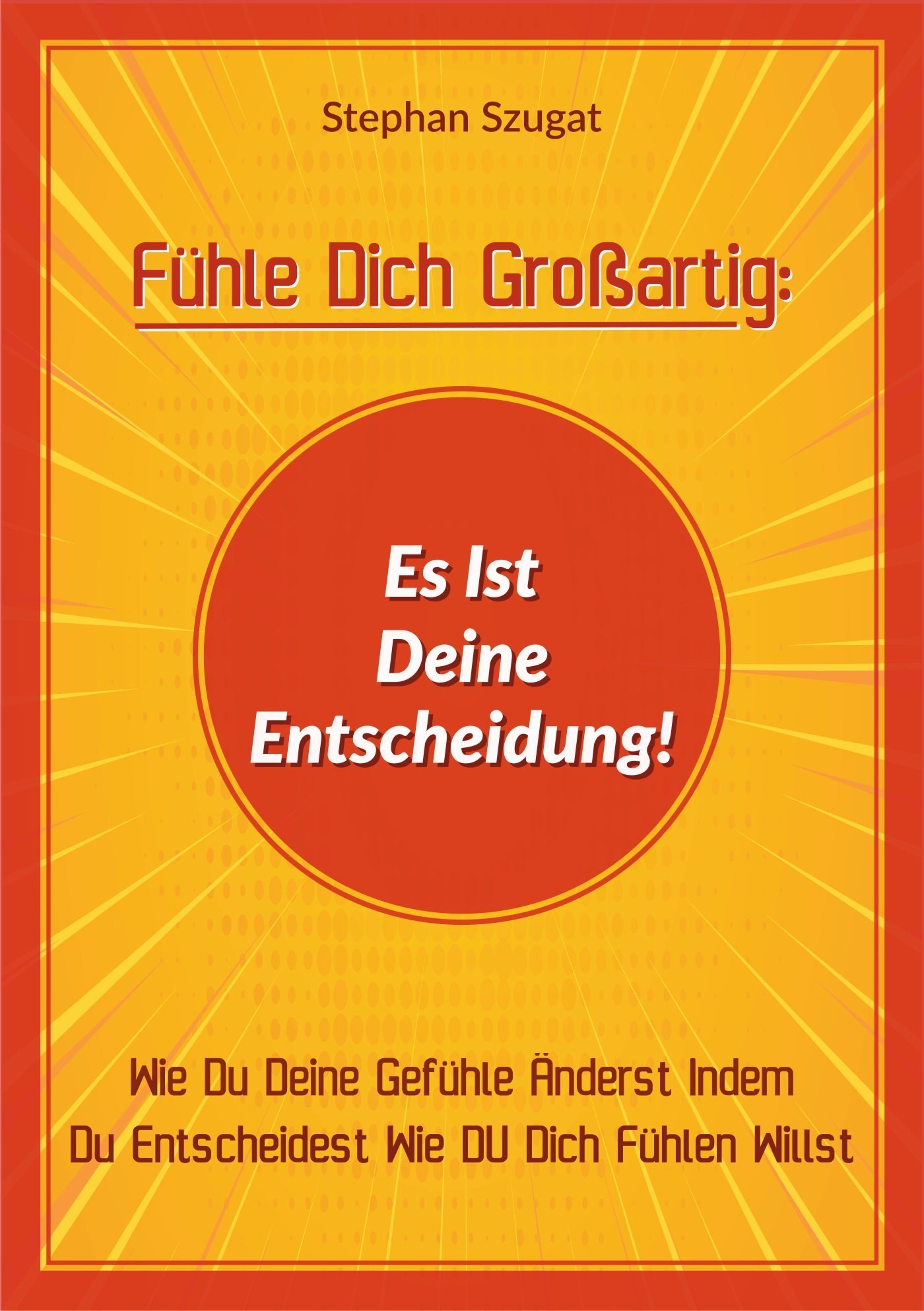 Fühle Dich Großartig: Es Ist Deine Entscheidung!