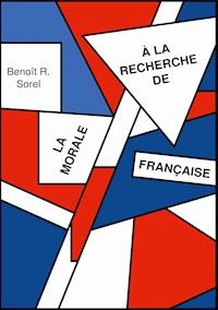 A la recherche de la morale francaise - benoit r. sorel - ebook