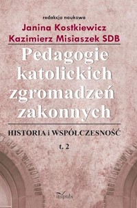 Pedagogie katolickich zgromadzeń zakonnych Tom 2 - Kostkiewicz Janina, Misiaszek Kazimierz - książka