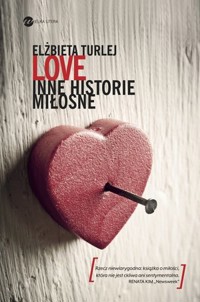 Love. Inne historie miłosne - Elżbieta Turlej - książka