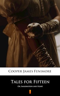 Tales for Fifteen. Or, Imagination and Heart - James Fenimore Cooper - ebook