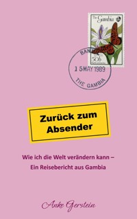 Zurück zum Absender - Wie ich die Welt verändern kann - Anke Gerstein - ebook