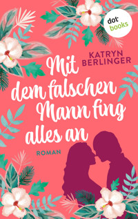 Mit dem falschen Mann fing alles an - Katryn Berlinger - ebook