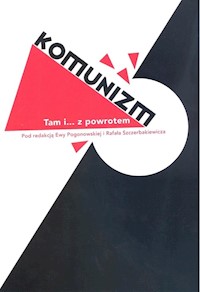 Komunizm. Tam i... z powrotem -  - książka