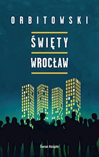 Święty Wrocław - Łukasz Orbitowski - ebook + audiobook + książka