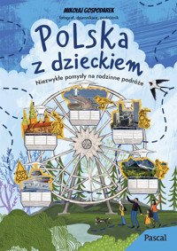 Polska z dzieckiem. Niezwykłe pomysły na rodzinne podróże - Mikołaj Gospodarek - książka
