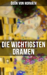Die wichtigsten Dramen von Ödön von Horváth - Ödön von Horvath - ebook