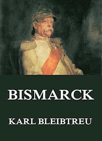 Bismarck - Karl Bleibtreu - ebook