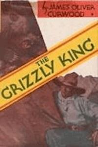 The Grizzly King - James Oliver Curwood - darmowy ebook