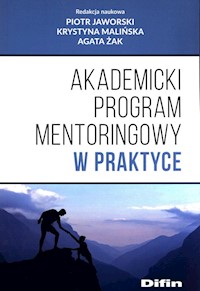 Akademicki program mentoringowy w praktyce - Jaworski Piotr, Malińska Krystyna, Żak Agata - książka
