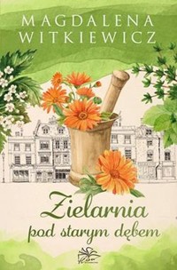 Zielarnia pod starym dębem - Magdalena Witkiewicz - ebook + audiobook + książka