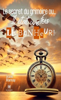 Le secret du grimoire ou… - Jeane Marnay - ebook